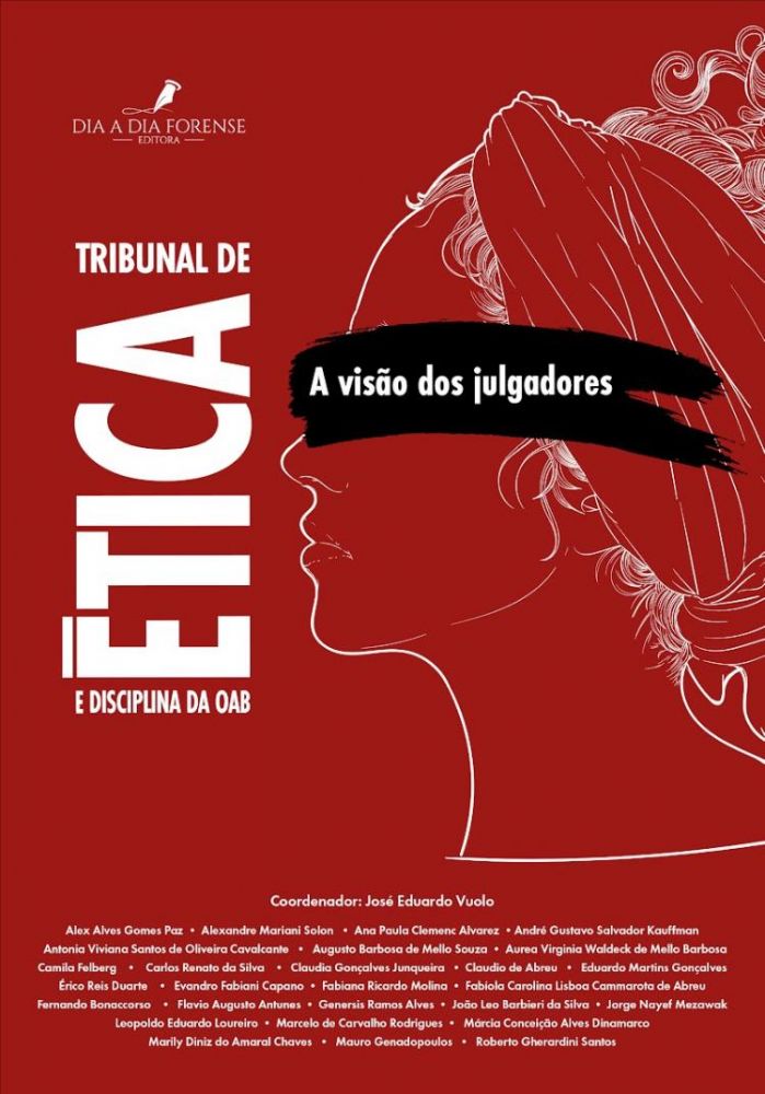Tribunal de Ética e Disciplina da OAB: A Visão dos Julgadores Tribunal de Ética e Disciplina da OAB: A Visão dos Julgadores